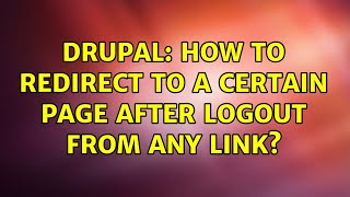 Drupal: How to redirect to a certain page after logout from any link? (2 Solutions!!)