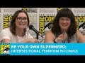 Be Your Own Superhero: Intersectional Feminism in Comics Panel | San Diego Comic-Con 2017