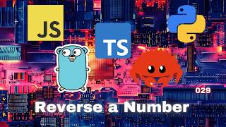 023 Reverse a Number - JavaScript, Typescript, Python, Go & Rust