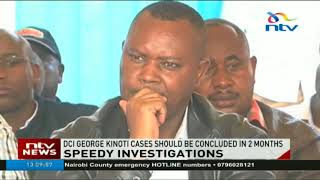 DCI George Kinoti says cases should be concluded in two months