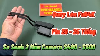 So Sánh 2 Mẫu Camera Siêu Nhỏ Không Dây S400 - S500 Bán Chạy Năm 2024 - Chất Lượng Full4k Pin Trâu