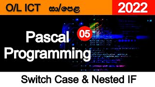 🔥 Pascal Programming | 2022 | SINHALA | Part 05 | O/L ICT | Switch Case & Nested IF