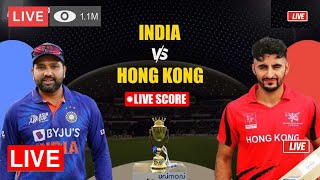 🔴 Asia Cup 2022 | India Vs Hong Kong Score 2022 | Ind Vs Hk Live Score
