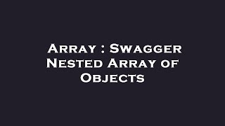 Array : Swagger Nested Array of Objects