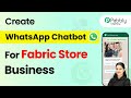 How to Create a WhatsApp Chatbot for Your Fabric Store Business