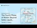 the fourth phase of water beyond solid … by gerald h. pollack · audiobook preview