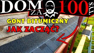 ►Gont bitumiczny - jak kłaść pas nadrynnowy i pierwszy rządek na dachu? Dom za 100 tys 217