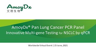 Webinar - AmoyDx® Pan Lung Cancer PCR Panel - Innovative Multi gene Testing for NSCLC by qPCR