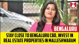 Stay close to Bengaluru CBD, invest on real estate properties in Malleshwaram