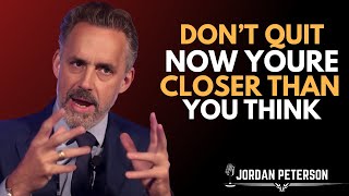 Force Yourself To Keep Going Even When You Want to Quit | Jordan Peterson Best Motivation Speech