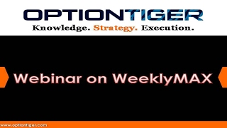 Webinar on WeeklyMAX: Smart Approach Using Weekly Options