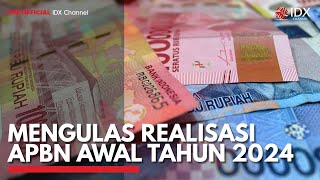 Mengulas Realisasi APBN Awal Tahun 2024 | IDX CHANNEL