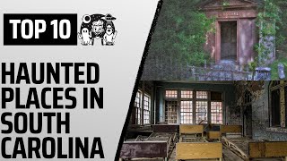 Top Ten Most Haunted Places South Carolina