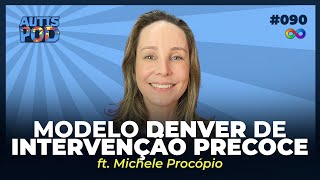 MODELO DENVER DE INTERVENÇÃO PRECOCE - ft. Michele Procópio | AutisPod Especial Brasília #090