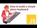 How to build a piano keyboard using JavaScript in a simple way