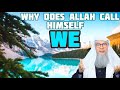 Why does Allah call Himself WE in the Quran? - Assim al hakeem