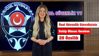 İyi Bir Özel Güvenlik Görevlisinin Sahip Olması Gereken 20 Özellik