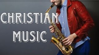 Christian Music Instrumental | Relaxing Saxophone Worship | Alone With God | Meditation