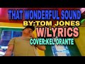 THAT WONDERFUL SOUND,BY:TOM JONES,W/LYRICS, COVER:KEL ORANTE.