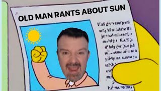 Old Man DSP Whines \u0026 Rants About The Sun Heating Up His Room