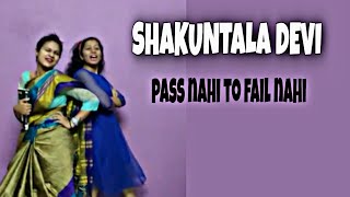Pass Nahi Toh Fail Nahi- Shakuntala Devi| Vidya Balan |Sunidhi Chauhan| ft. Smriti | Shubhangi
