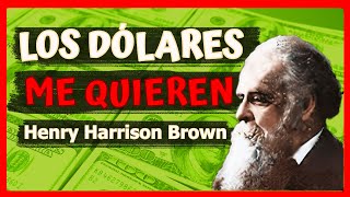 Los Dólares me Quieren  AUDIOLIBRO-💲💷Aprende con HENRY HARRISON BROWN Cómo atraer dólares en tu vida