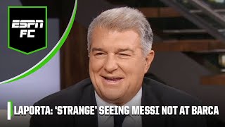 Joan Laporta on Lionel Messi in MLS, Kylian Mbappe, Saudi Pro League \u0026 more | ESPN FC