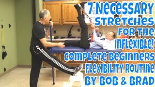 7 Necessary Stretches for the Inflexible! Complete Beginners Flexibility Routine by Bob and Brad