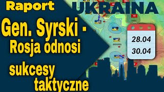 Raport Ukraina. Gen. Syrski - Rosja odnosi sukcesy taktyczne, 28.04 - 30.04.24.
