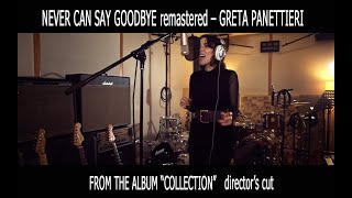 Never can say goodbye (Remastered-Director's cut) – Greta Panettieri