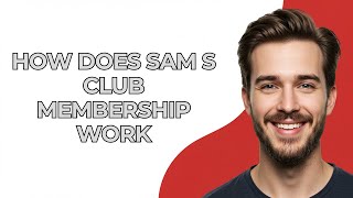 How Does Sam S Club Membership Work - UPDATED!