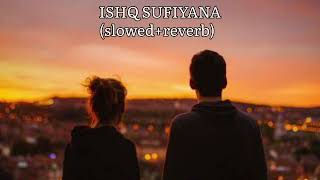 Ishq Sufiyana [Slowed+Reverb]Lyrics- Kamal Khan| Antibiotic lofi songs|| @Textaudio