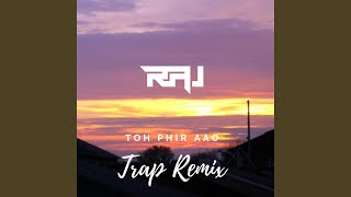 Toh Phir Aao (Trap Mix)