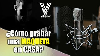 ¿Cómo GRABAR una CANCIÓN como MAQUETA CASERA? | Villana Music | Angela Fonte