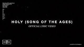 Holy (Song Of The Ages)(Official Lyric Video) // The Belonging Co