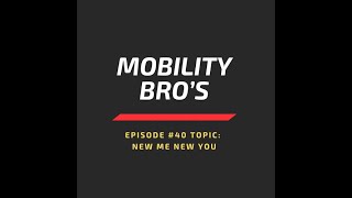 Mobility Bro's Ep40: New Me New You! Do You Say This Crazy Phrase In The New Year??