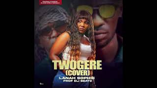 H.E Bobi Wine × Nubian Li - Twogere (cover  Audio) by Lanah Sophie //profEliBeats