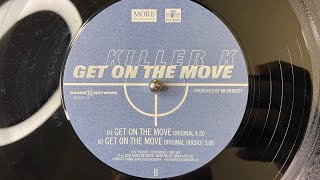 Killer K – Get On The Move (Original) - Dance Network – DNT 0015-12 (2000)