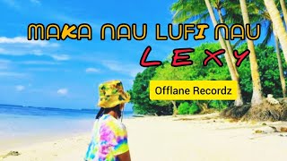 Lexy _ Maka Nau Lufi Nau ( Official audio ) 2023