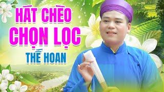 HÁT CHÈO CHỌN LỌC - MV Hát Chèo 4k Hay và Đẹp nhất từ trước đến nay của NS Thế Hoan