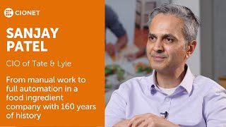 Sanjay Patel – CIO of Tate \u0026 Lyle – From manual work to full automation in a food ingredient company