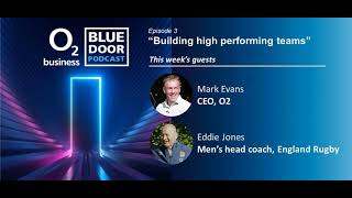 EP03 - The mindset for developing high performance teams; with Mark Evans and Eddie Jones