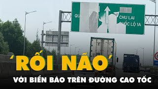 Tài xế 'rối não' với biển báo trên đường cao tốc Đà Nẵng - Quảng Ngãi
