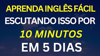 ✨📚 DEDIQUE 10 MINUTOS DIÁRIOS E TRANSFORME SEU INGLÊS EM 5 DIAS ✅ APRENDER INGLÊS FÁCIL 🧠