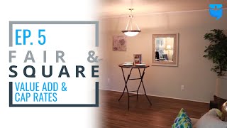 The Power of Value Add  & Cap Rates For Apartments | Fair & Square | Ep. 5