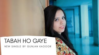 Tabaah Ho gaye| Kalank| Gunjan Kapoor| Unplugged