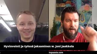 Topaasia Live w Joni Jaakkola - Hyvinvointi ja työssä jaksaminen