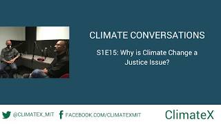 Climate Conversations S1E15: Why is Climate Change a Justice Issue?