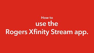 How to use the Rogers Xfinity Stream app
