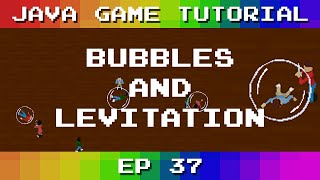 Java Game Tutorial: Ep 37 - Bubbles and Levitation